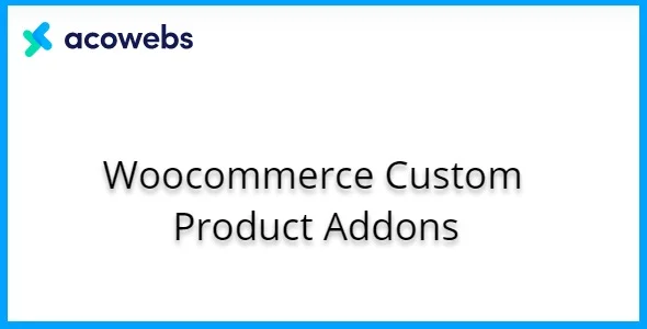 Acowebs – WooCommerce Custom Product Addons For WordPress
